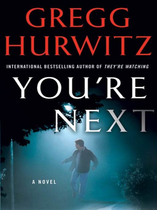 Title details for You're Next by Gregg Hurwitz - Available